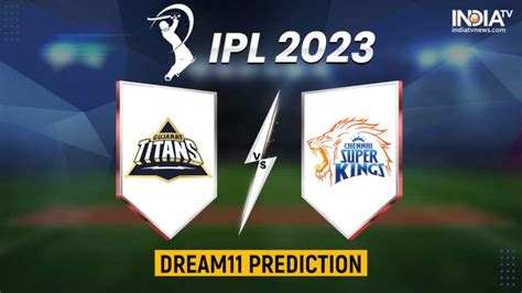 gt vs csk 2023 dream11 prediction